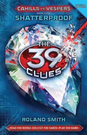 [The 39 Clues: Cahills vs. Vespers 04] • Shatterproof